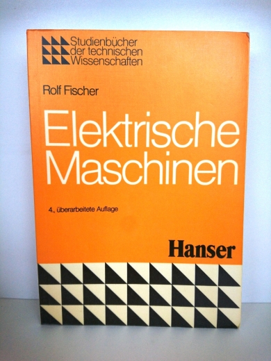 Fischer, Rolf: Elektrische Maschinen 