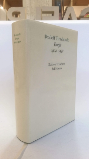 Schuster, Gerhard (Mitwirkender): Borchardt, Rudolf BriefeTeil: 1924 - 1930 / bearb. von Gerhard Schuster