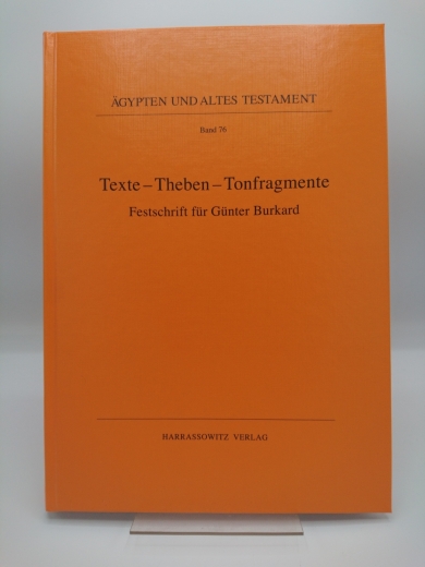 Kessler, Dieter: Texte - Theben - Tonfragmente Festschrift für Günter Burkard / hrsg. von Dieter Kessler ... unter Mitarb. von Barbara Magen und Maren Goecke-Bauer