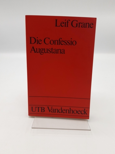 Grane, Leif: Die Confessio Augustana Einführung in die Hauptgedanken der lutherischen Reformation