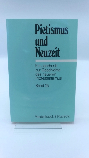 Brecht (Hrsg.), Martin: Pietismus und Neuzeit Ein Jahrbuch zur Geschichte des neueren Protestantismus. Band 25 (1999)