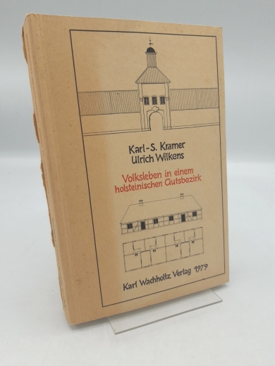 Kramer, Karl-Sigismund: Volksleben in einem holsteinischen Gutsbezirk E. Unters. aufgrund archival. Quellen / Karl-S. Kramer u. Ulrich Wilkens