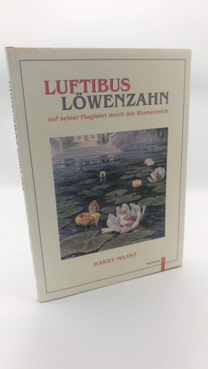 Maasz, Harry: Luftibus Löwenzahn auf seiner Flugfahrt durch das Blumenreich 