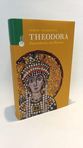 Cesaretti, Paolo: Theodora Herrscherin von Byzanz