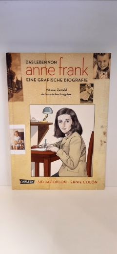 Jacobson, Sidney: Das Leben von Anne Frank Eine grafische Biografie / Sid Jacobson; Ernie ColÃ³n. [Aus dem Amerikan. von Kai Wilksen. Red.: Michael Groenewald und Ralf Keiser