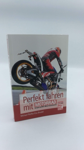 Pfeiffer, Michael: Perfekt fahren mit "Motorrad, Europas größte Motorradzeitschrift" 