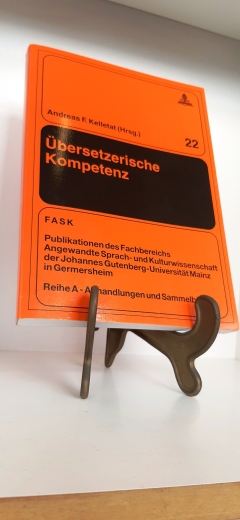 Kelletat, Andreas F. (Herausgeber): Übersetzerische Kompetenz Beiträge zur universitären Übersetzerausbildung in Deutschland und Skandinavien / Andreas F. Kelletat (Hrsg.)