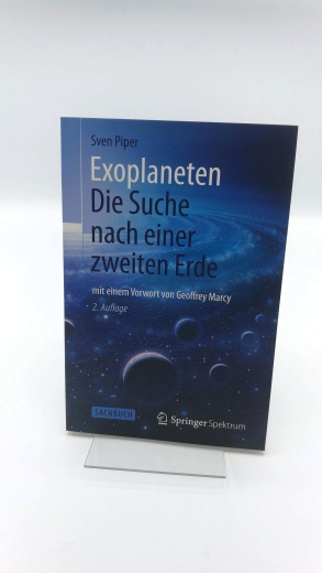 Piper, Sven (Verfasser): Exoplaneten Die Suche nach einer zweiten Erde / Sven Piper. [Mit einem Vorw. von Geoffrey Marcy