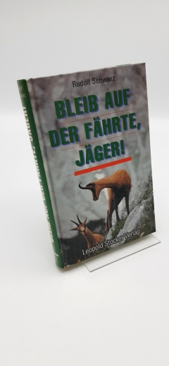 Schwarz, Rudolf (Verfasser): Bleib auf der Fährte, Jäger! / Rudolf Schwarz 