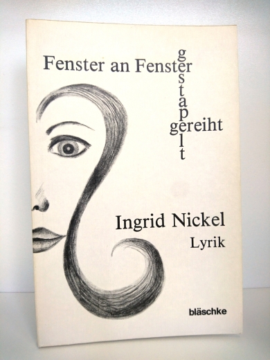 Nickel, Ingrid: Fenster an Fenster gestapelt gereiht Lyrik