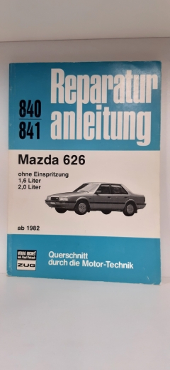 Reparaturanleitung Mazda: Reparaturanleitung Mazda 626 ohne Einspritzung. 1,6 Liter. 2,0 Liter. Ab 1982 Aus der Reihe: Querschnitt durch die Motor-Technik