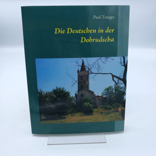 Traeger, Paul: Die Deutschen in der Dobrudscha 