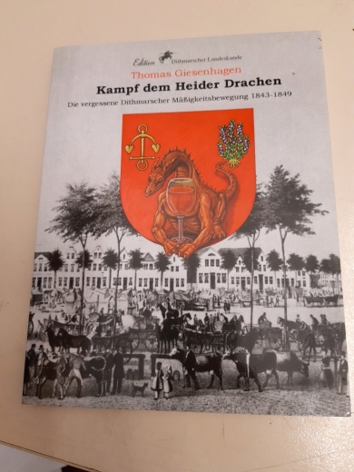 Thomas Griesenhagen: Kampf dem Heider Drachen: Die vergessene Dithmarscher Mäßigkeitsbewegung 1843-1849 (Edition Dithmarscher Landeskunde)