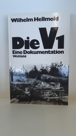 Hellmold, Wilhelm (Verfasser): Die V 1 E. Dokumentation / Wilhelm Hellmold