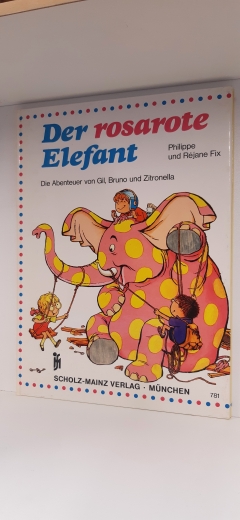 Fix, Philippe und Rejane: Der rosarote Elefant Die Abenteuer von Gil, Bruno und Zitronella