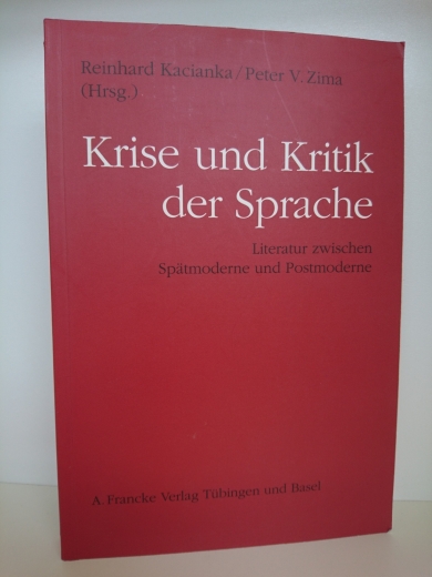 Kacianka, Reinhard: Krise und Kritik der Sprache Literatur zwischen Spätmoderne und Postmoderne