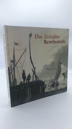 Albrecht (Herausgeber), Klaus: Das Zeitalter Rembrandts Anlässlich der Ausstellung Das Zeitalter Rembrandts, Albertina, Wien, 4. März bis 21. Juni 2009