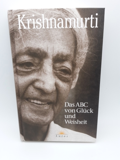 Krishnamurti, Jiddu: Das ABC von Glück und Weisheit 