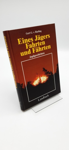 Harling, Gert G. von (Verfasser): Eines Jägers Fahrten und Fährten Jagdgeschichten / Gert G. von Harling