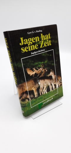 Harling, Gert G. von (Verfasser): Jagen hat seine Zeit Jagdgeschichten / Gert G. von Harling
