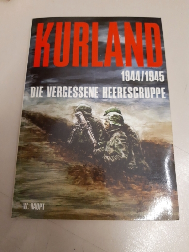 Haupt, Werner (Verfasser): Kurland, die vergessene Heeresgruppe 1944/1945 / Werner Haupt