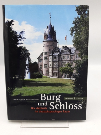Biller, Thomas: Burg und Schloss Der Adelssitz im deutschsprachigen Raum