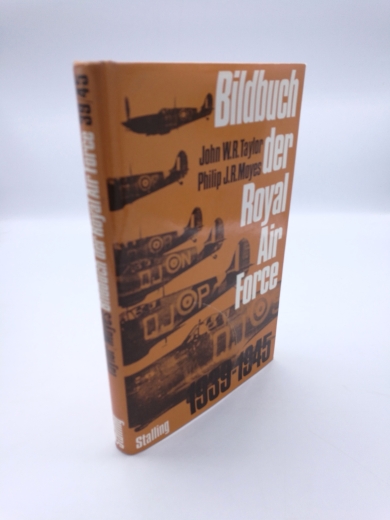 Taylor, John William Ransom: Bildbuch der Royal Air Force 1939 - 1949 / John W. R. Taylor; Philip J. R. Moyes. [Aus d. Engl. übers. von Hubert Zuerl