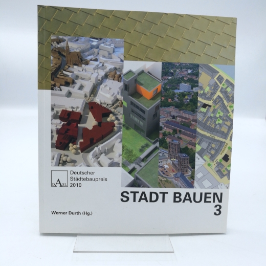 Durth, Werner (Herausgeber): Stadt Bauen 3. Deutscher Städtebaupreis 2010 7. Oktober 2010, Zeche Zollverein.