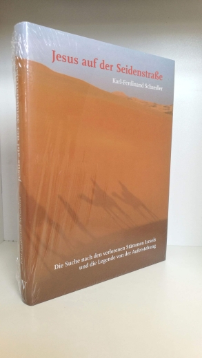Schaedler, Karl-Ferdinand: Jesus auf der Seidenstraße Die Suche nach den verlorenen Stämmen Israels und die Legende von der Auferstehung