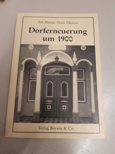 Hansen, Nils (Verfasser)Tillmann, Doris (Verfasser): Dorferneuerung um 1900 [neunzehnhundert] / Nils Hansen; Doris Tillann 