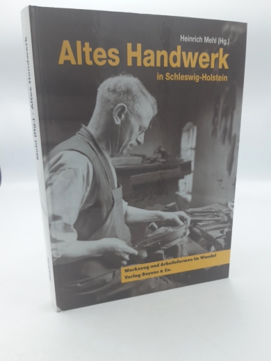 Mehl, Heinrich (Herausgeber): Altes Handwerk in Schleswig-Holstein Werkzeug und Arbeitsformen im Wandel