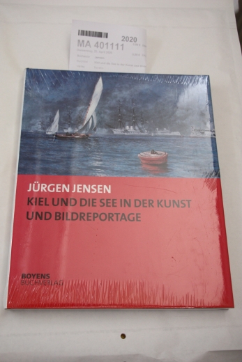 Jensen, Jürgen (Mitwirkender): Kiel und die See in der Kunst und Bildreportage 25 Jahre Sammeln und Ausstellen im Kieler Stadt- und Schiffahrtsmuseum 1978/2003 / Jürgen Jensen