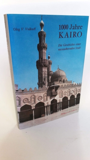 Volkov, Oleg: 1000 [Tausend] Jahre Kairo D. Geschichte e. verzaubernden Stadt