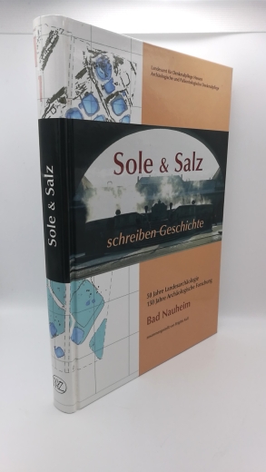 Kull, Brigitte (Herausgeber): Sole und Salz schreiben Geschichte 50 Jahre Landesarchäologie, 150 Jahre Archäologische Forschung in Bad Nauheim