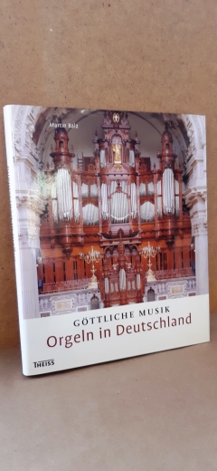 Balz, Hans Martin (Mitwirkender): Göttliche Musik Orgeln in Deutschland / Martin Balz