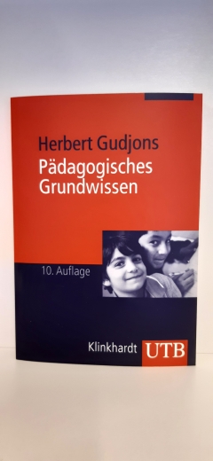 Gudjons, Herbert (Verfasser): Pädagogisches Grundwissen Überblick - Kompendium - Studienbuch / von Herbert Gudjons