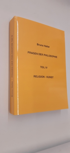 Heller, Bruno, : Fragen der Philosophie. Teil IV: Religion, Kunst