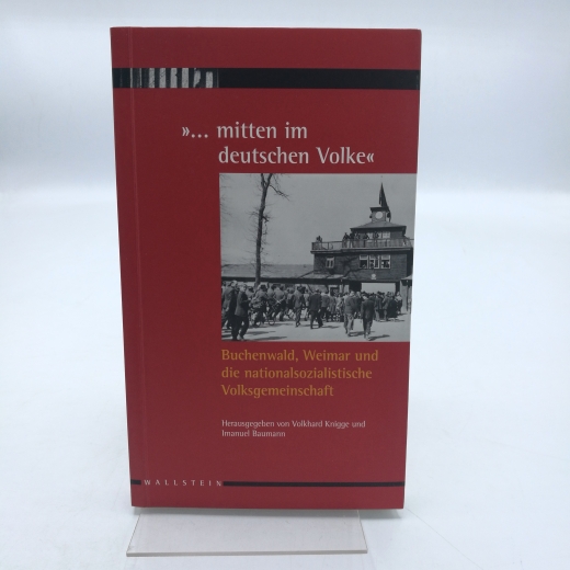 Knigge, Volkhard (Herausgeber): "... mitten im deutschen Volke" Buchenwald, Weimar und die nationalsozialistische Volksgemeinschaft