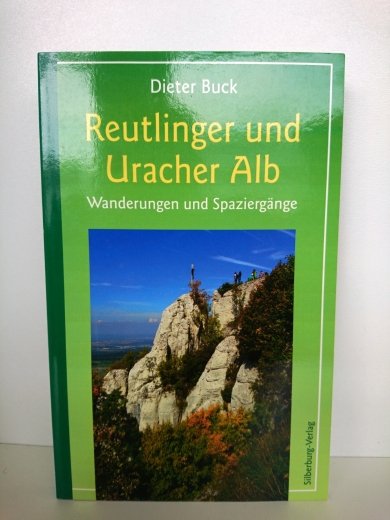 Buck, Dieter: Reutlinger und Uracher Alb Wanderungen und Spaziergänge zwischen Reutlingen, Münsingen und Bad Urach