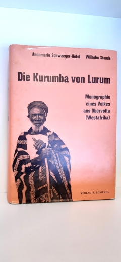 Annemarie Schweeger-Hefel, Wilhelm Staude: Die Kurumba von Lurum Monographie eines Volkes aus Obervolta (Westafrika)