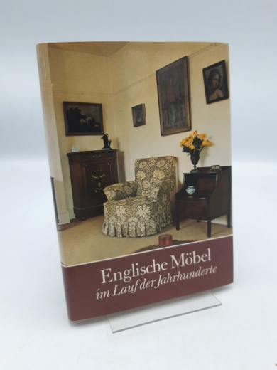 Austen, Brian (Verfasser): Englische Möbel im Lauf der Jahrhunderte E. Entwicklungs- u. Formengeschichte d. engl. Möbels / Brian Austen. [Übers.: Susanne Haisch