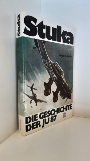 Smith, Peter C.: Stuka. Die Geschichte des Junkers Ju 87 Technik, Taktik, Einsätze