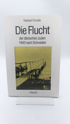 Pundik, Herbert: Die Flucht der dänischen Juden 1943 nach Schweden