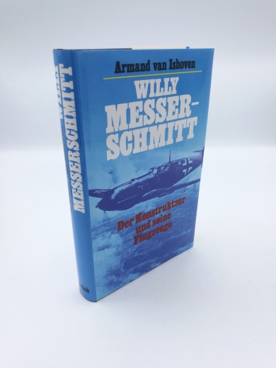 Armand van Ishoven: Willy Messerschmitt. Der Konstrukteur und seine Flugzeuge