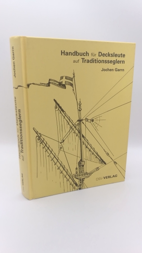 Garrn, Jochen: Handbuch für Decksleute auf Traditionsseglern 
