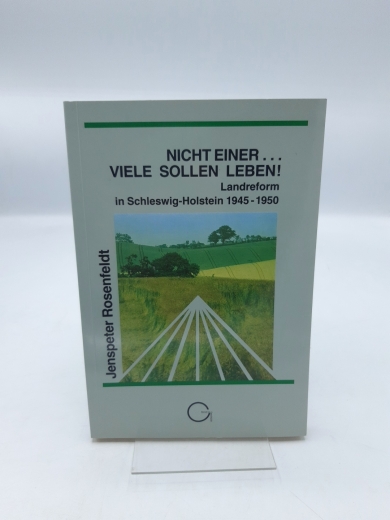 Rosenfeldt, Jenspeter (Verfasser): Nicht einer ... viele sollen leben Landreform in Schleswig-Holstein 1945 - 1950 / Jenspeter Rosenfeldt