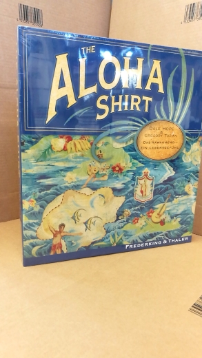 Hope, Dale: The Aloha shirt Das Hawaiihemd - ein Lebensgefühl