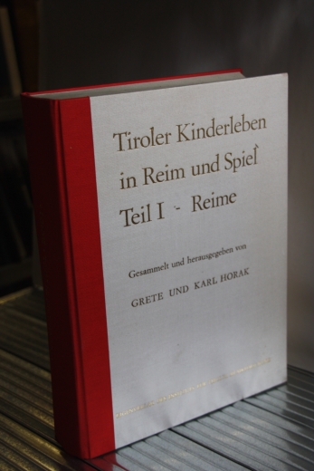 Grete und Karl Horak: Tiroler Kinderleben in Reim und Spiel. Teil I: Reime.