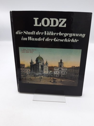 Nasarski, Peter (Herausgeber): Lodz, die Stadt der Völkerbegegnung im Wandel der Geschichte 