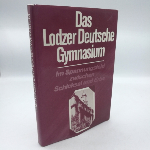 Nasarski (Hrsg.), Peter E.: Das Lodzer Deutsche Gymnasium. Im Spannungsfeld zwischen Schicksal und Erbe : 1906 - 1981